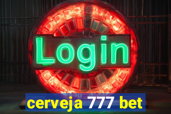 cerveja 777 bet